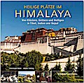 Heilige Plätze im Himalaya - Von Klöstern, Göttern und Heiligen in Tibet, Indien und Nepal