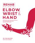 Rehab Science: Elbow, Wrist and Hand
