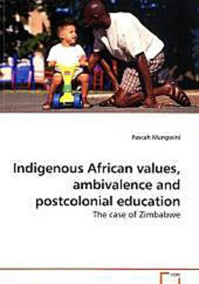 Indigenous African values, ambivalence and postcolonial education