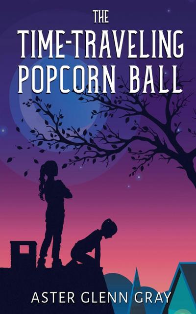 The Time-Traveling Popcorn Ball