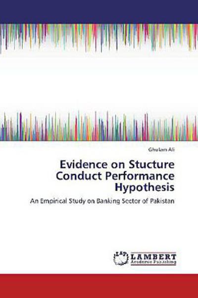 Evidence on Stucture Conduct Performance Hypothesis