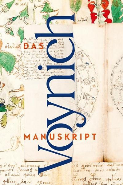 Das Voynich Manuskript: Gesamtdarstellung aller Tafeln der geheimnisvollen illuminierten Handschrift
