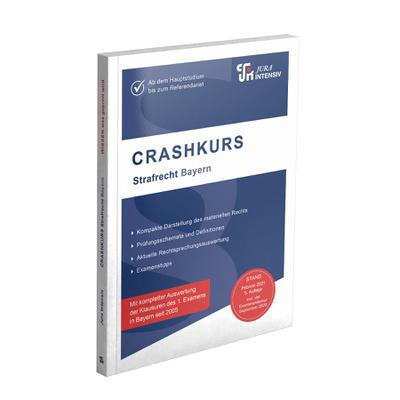 CRASHKURS Strafrecht - Bayern: Ab dem Hauptstudium bis zum Referendariat (Crashkurs: Länderspezifisch - Für Examenskandidaten und Referendare)