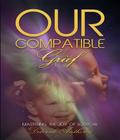 Our Compatible Grief