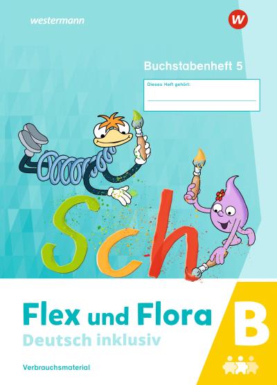 Flex und Flora - Deutsch inklusiv. Buchstabenheft 5 inklusiv (B)