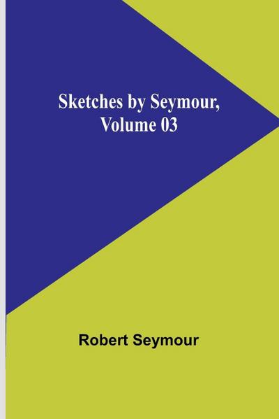 Sketches by Seymour ,Volume 03