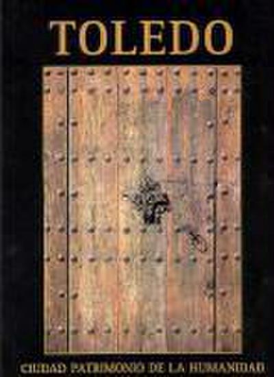 García Martínez, A: Toledo, ciudad patrimonio de la humanida