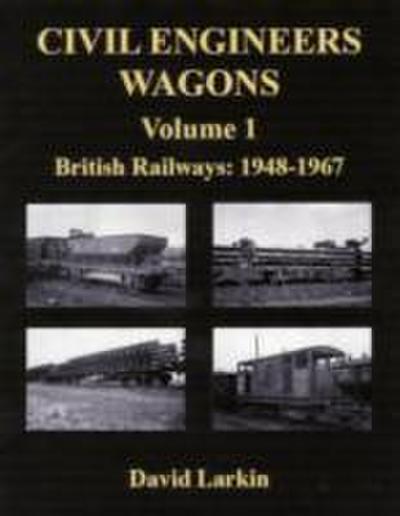 Larkin, D: Civil Engineers Wagons Volume 1: British Railways