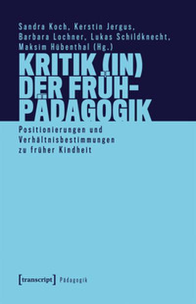 Kritik (in) der Frühpädagogik