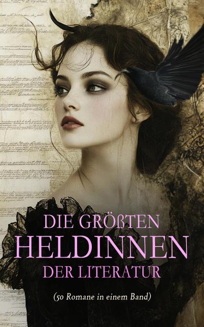 Die größten Heldinnen der Literatur (50 Romane in einem Band)