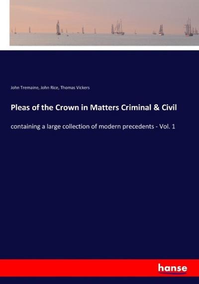 Pleas of the Crown in Matters Criminal & Civil