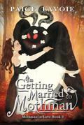 I’m Getting Married to Mothman (Mothman in Love, #3)