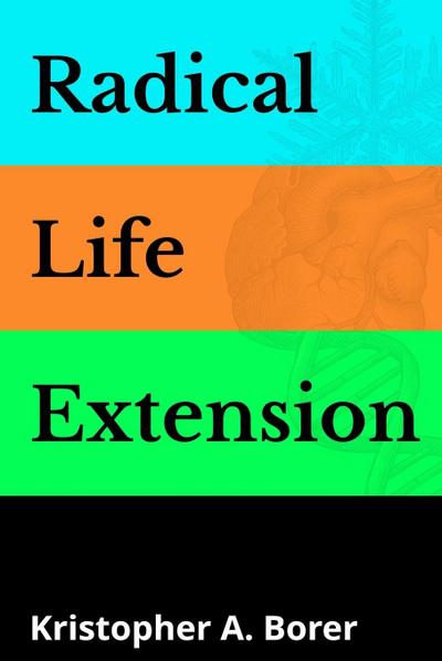Radical Life Extension