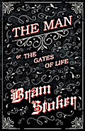 The Man - Or; The Gates of Life