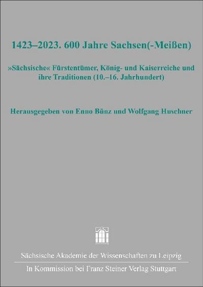 1423-2023. 600 Jahre Sachsen(-Meißen)