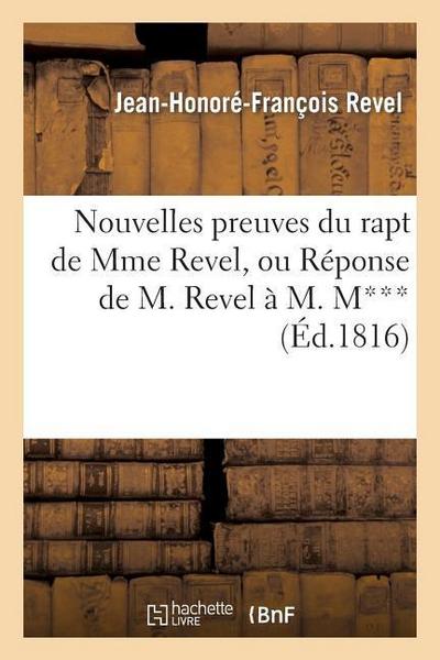 Nouvelles Preuves Du Rapt de Mme Revel, Ou Réponse de M. Revel À M. M***
