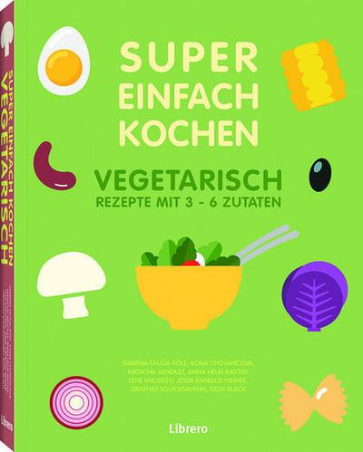 Super Einfach Kochen - Vegetarisch