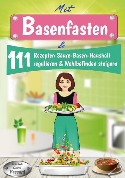 Mit Basenfasten & 111 Rezepten Säure-Basen-Haushalt regulieren & Wohlbefinden steigern