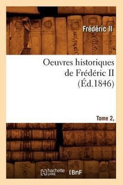 Oeuvres Historiques de Frédéric II. Tome 2, [1] (Éd.1846)