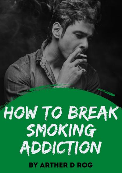 How To Break Smoking Addiction
