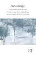 Sans jamais parler du vent, Film d’amour et de dépendance, Histoire de la maison qui brûle
