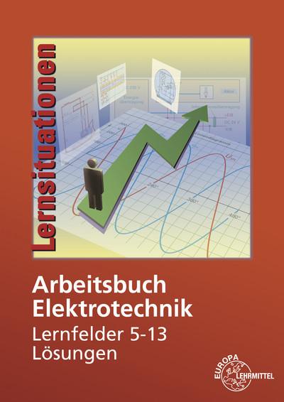Arbeitsbuch Elektrotechnik Lernfelder 5-13 Lösungen  