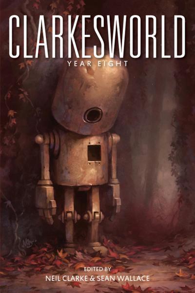 Clarkesworld: Year Eight (Clarkesworld Anthology, #8)