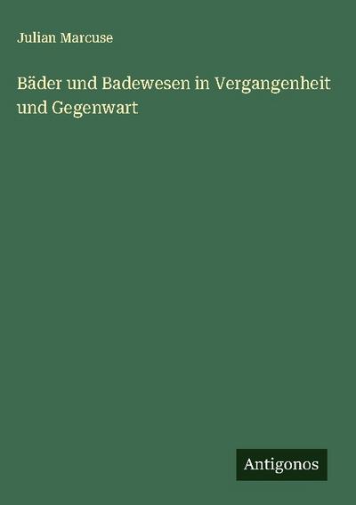 Bäder und Badewesen in Vergangenheit und Gegenwart