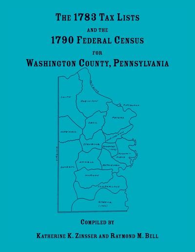 The 1783 Tax Lists and the 1790 Federal Census for Washington County, Pennsylvania