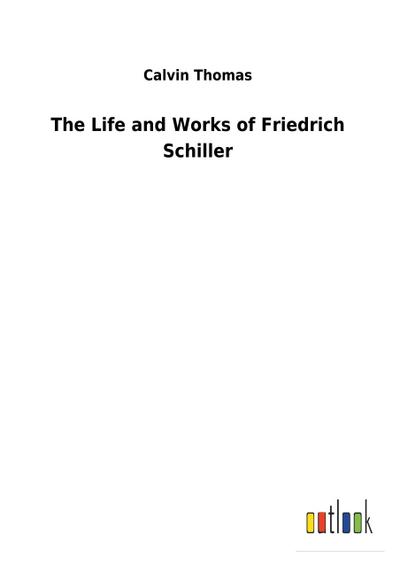The Life and Works of Friedrich Schiller