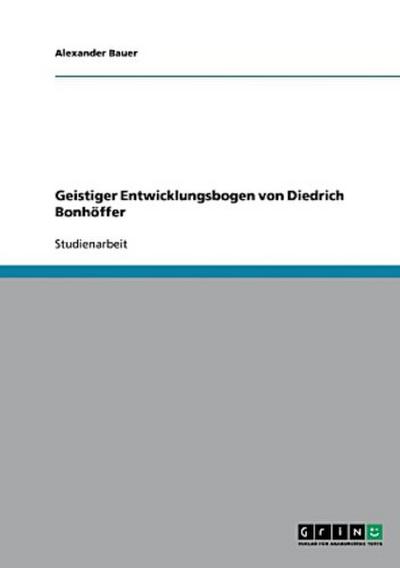 Geistiger Entwicklungsbogen von Dietrich Bonhoeffer