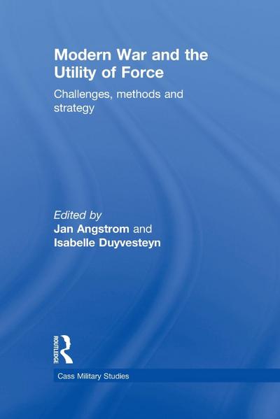 Modern War and the Utility of Force