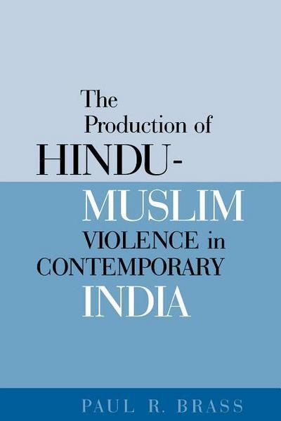 The Production of Hindu-Muslim Violence in Contemporary India