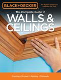 Black & Decker The Complete Guide to Walls & Ceilings