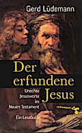 Der erfundene Jesus: Unechte Jesusworte im Neuen Testament Gerd Lüdemann Author