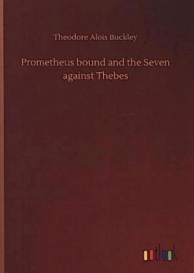 Prometheus bound and the Seven against Thebes