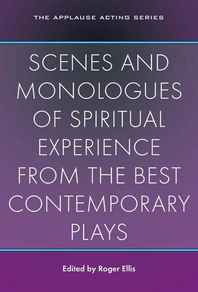 Scenes and Monologues of Spiritual Experience from the Best Contemporary Plays