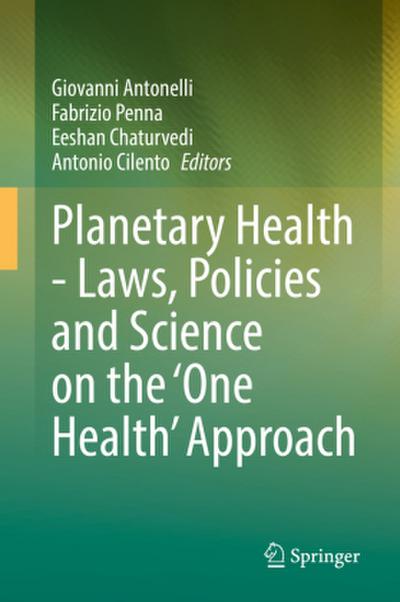 Planetary Health - Laws, Policies and Science on the ’One Health’ Approach