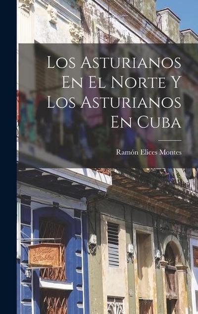 Los Asturianos En El Norte Y Los Asturianos En Cuba
