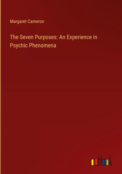 The Seven Purposes: An Experience in Psychic Phenomena