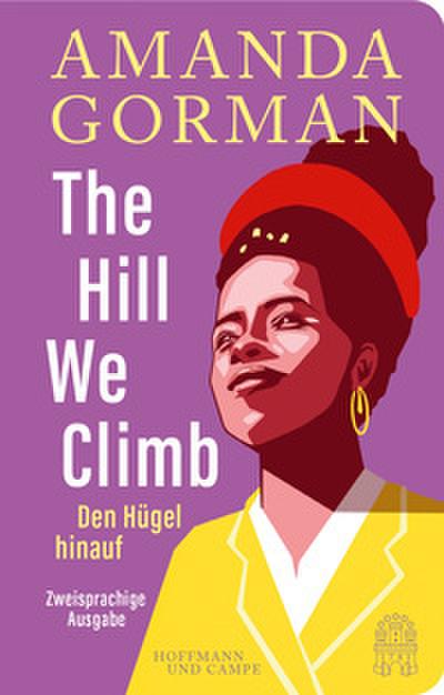 The Hill We Climb - Den Hügel hinauf: Zweisprachige Ausgabe