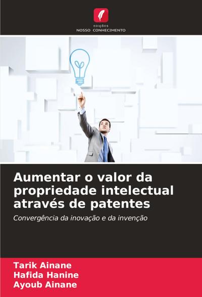 Aumentar o valor da propriedade intelectual através de patentes