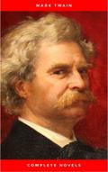 Mark Twain: The Complete Novels (The Greatest Writ