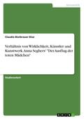 Verhältnis von Wirklichkeit, Künstler und Kunstwerk. Anna Seghers’ "Der Ausflug der toten Mädchen"