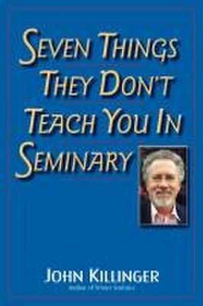 Seven Things They Don’t Teach You in Seminary