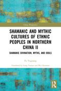 Shamanic and Mythic Cultures of Ethnic Peoples in Northern China II