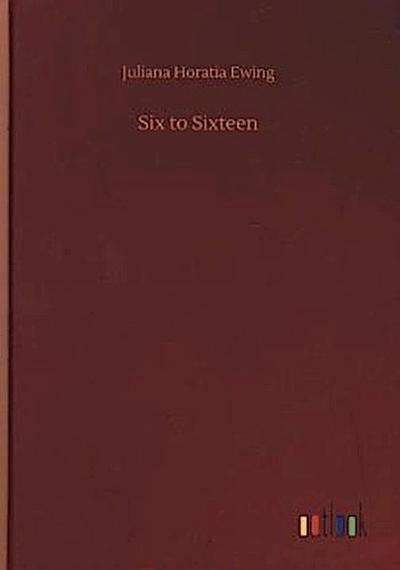 Six to Sixteen