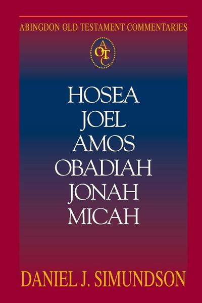 Abingdon Old Testament Commentary - Hosea, Joel, Amos, Obadiah, Jonah, Micah