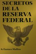 Los Secretos de la Reserva Federal