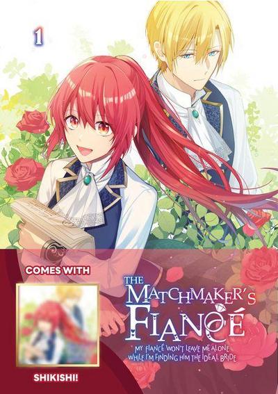The Matchmaker’s Fiancé My Fiancé Won’t Leave Me Alone While I’m Finding Him the Ideal Bride Volume 1: Limited Edition with Shikishi